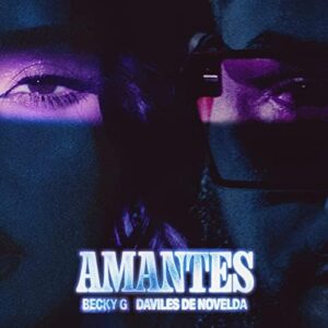 Amantes - Becky G., Daviles de Novelda